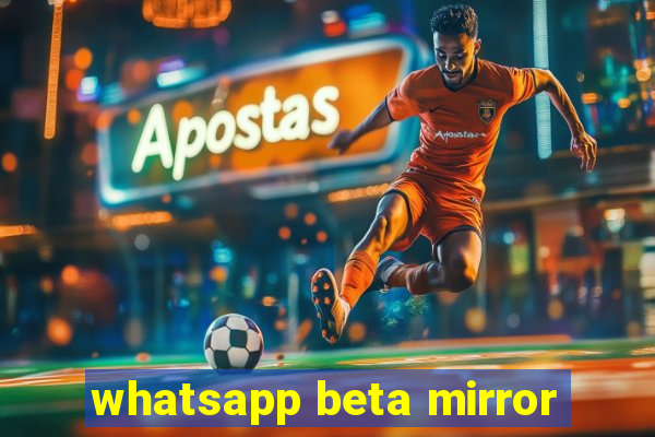 whatsapp beta mirror